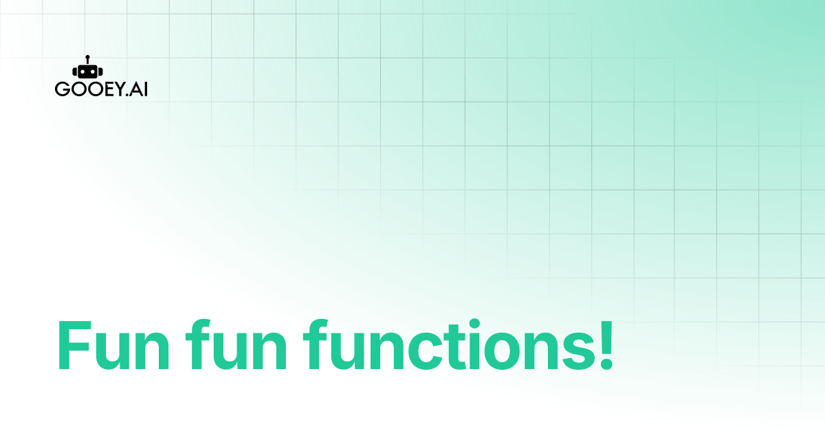 Fun fun functions! | Gooey.AI Updates & Blog